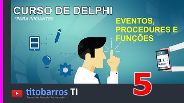 CURSO DELPHI | Iniciante - aula 5  ( Eventos, procedures e funções )