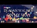 DJ lagu alan walker on my way terbaru