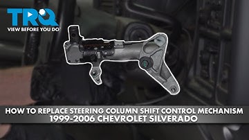 How to Replace Steering Column Shift Control Mechanism 1999-2006 Chevrolet Silverado 1500