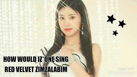HOW WOULD IZONE SING RED VELVET ZIMZALABIM BY JESICAPRILA KPOP [LINE DISTRIBUTION]