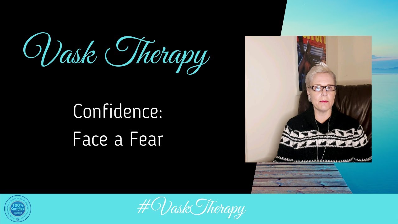 Confidence: Face a Fear | VASK Therapy