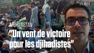 La victoire des talibans va encourager les djihadistes, selon cet expert en terrorisme