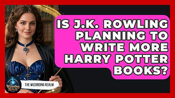 Is J.K. Rowling Planning to Write More Harry Potter Books? - The Wizarding Realm