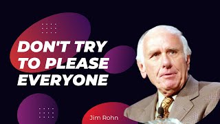 Jim Rohn  Dont Try To Please Everyone  Best Motivational Video Speeches