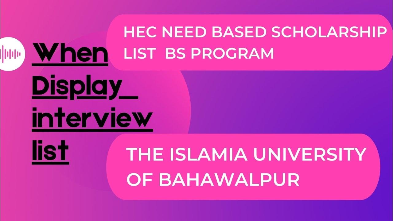 when Display HEC need based scholarship List session 2022_2023 IUB The Islamia University of