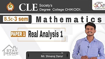 B Sc III Sem:Mathematics Paper 1:Real Analysis :(Part 4):By Mr.Shivaraj Darur.
