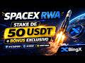 SpaceX RWA na BingX: stake de 50 USDT + bônus exclusivo