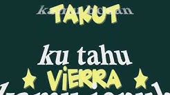 Vierra - Takut [ Lirik ]  - Durasi: 3:19. 