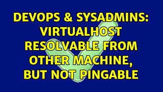 DevOps & SysAdmins: VirtualHost resolvable from other machine, but not pingable