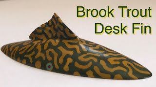 Desk Fin - Carving A Brook Trout Dorsal Fin