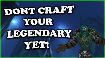 DONT craft your legendary yet! - Shadowlands