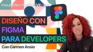 Taller de Diseño con FIGMA para DEVELOPERS | HackerLIVE#40