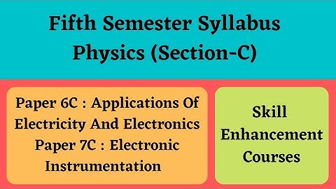 Degree 5th Sem Physics Paper 6C,7C Syllabus *Section-C *Skill Enhancement Courses* #bscphysics #sem5