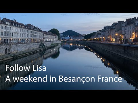 🏰 Follow Lisa: A weekend in Besançon France