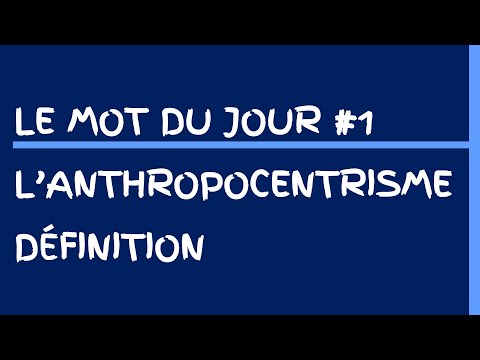 Qu&rsquo;est-ce que l&rsquo;anthropocentrisme? LE MOT DU JOUR