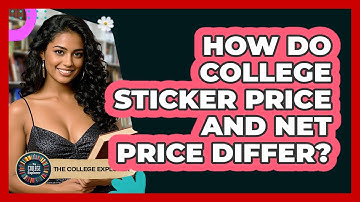 How Do College Sticker Price And Net Price Differ? - The College Explorer