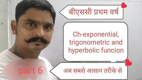 B.sc. Part- 1, CHAPTER- TRIGONOMETRY  EXPONENTIAL, TRIGONOMETRIC AND HYPERBOLIC FUNCTION0