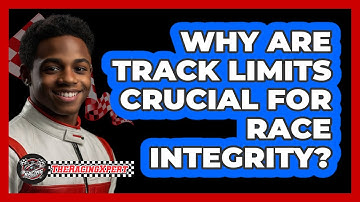 Why Are Track Limits Crucial For Race Integrity?