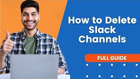 How to Delete Slack Channels | Slack Tutorial