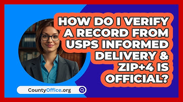 How Do I Verify A Record From USPS   Informed Delivery & ZIP+4 Is Official? | CountyOffice News