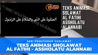 TEKS ANIMASI SHOLAWAT AL FATIHI - ASSHOLATU ALANNABI | MR. A'la