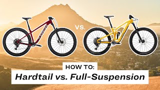 How to: Understand the Differences Between Full-Suspension and Hardtail Mountain Bikes