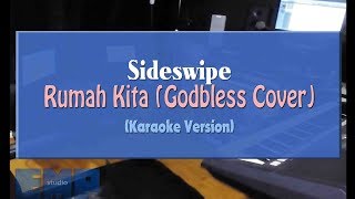 Sideswipe - Rumah Kita (Godbless Cover) (KARAOKE TANPA VOCAL)