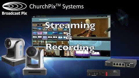 Broadcast Pix ChurchPix Systems - Stream & Record