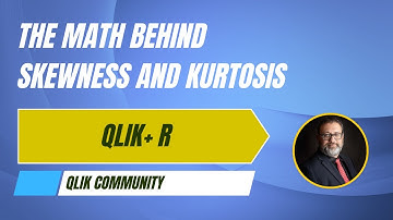 The Math behind Skewness and Kurtosis in Qlik