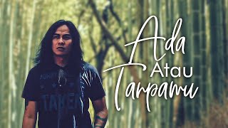Ferdy Tahier - Ada Atau Tanpamu (Official Music Video)
