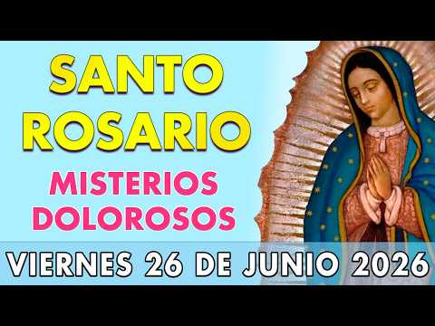 SANTO ROSARIO de HOY MISTERIOS DOLOROSOS | VIERNES 26 de JUNIO | ROSARIO a la VIRGEN MARÍA