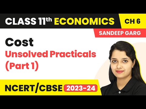 Term 2 Exam Class 11 Economics Chapter 6 (Sandeep Garg) | Cost - Unsolved Practicals