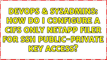DevOps & SysAdmins: How do I configure a CIFS only NetApp filer for ssh public-private key access?