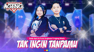 TAK INGIN TANPAMU - Dede April & Putra Angkasa ft Ageng Music (Official Live Music)