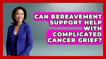 Can Bereavement Support Help With Complicated Cancer Grief? - Family Cancer Solutions