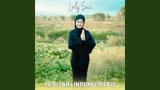 Ya Allah Lindungi Bilqis