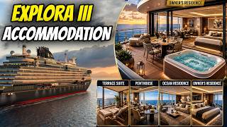 Explora III Complete Accommodation Guide | Every Suite & Owner's Residence Explained