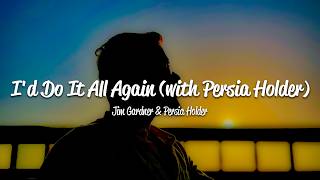 Jim Gardner - I'd Do It All Again (Lyrics) ft. Persia Holder