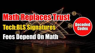 Decoded Codex · Tech (41): BLS Signatures For Efficient Validation | Can One Sign | Aggregate Trust