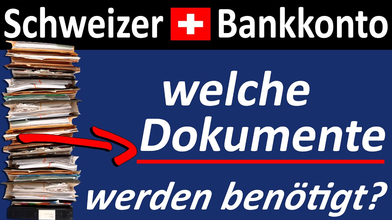 Update Konto in der Schweiz eröffnen (schnell)! Welche Dokumente müssen Sie der Schweizer Bank vorweisen?