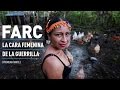 "Me enamoraba cada vez más de la lucha": La cara femenina de las FARC (Primera parte)