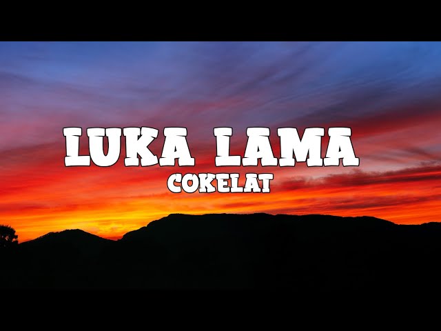 Cokelat - Luka Lama (lyrics) class=