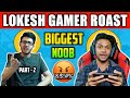 LOKESH GAMER ROAST ll BIGGEST NOOB OF FREE FIRE ll LOKESH GAMER ROASTED PART - 2 ll LOKESH NOOB ll🔥🔥