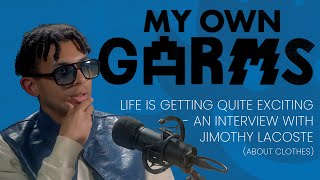 A Podcast Interview w/ Jimothy Lacoste - Muscles, Nikes, Excitement & Getting Feelings From Clothes