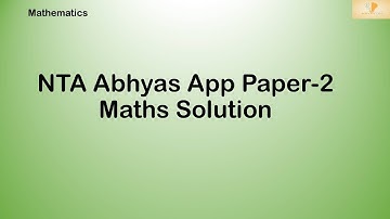 NTA Abhyas App Paper 2 Maths Solution(By PK SIR IITBHU)|National Test Abhyas MOCK TEST|JEE MAIN 2020