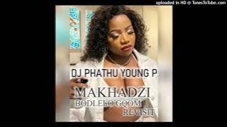 MAKHADZI BODLELO GQOM REVISIT by DJ PHATHU YOUNG P