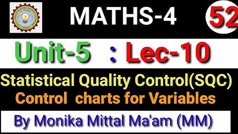 Lec-10/Unit-5 | Control Charts for Variables | SQL | ST-III | MATHS-4 | Monika Mittal Ma
