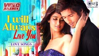 I Will Always Love You | Video Jukebox | Romantic Love Songs | Hindi Hit Songs