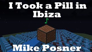 I Took a Pill in Ibiza - Mike Posner - Minecraft Note Blocks 1.12