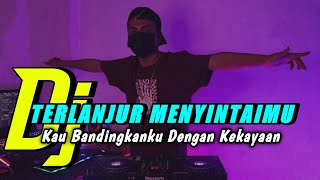 DJ TERLANJUR MENYINTAIMU | KAU BANDINGKANKU DENGAN KEKAYAAN |  VIRAL TIK TOK ♫ 2021 (BY DJ GENK)